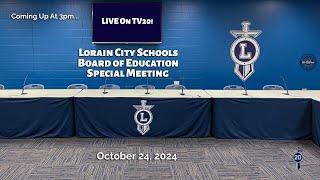 LIVE! Lorain City Schools Board of Education Special Meeting 10/24/2024