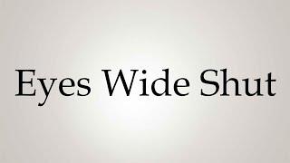 How to Pronounce ''Eyes Wide Shut''