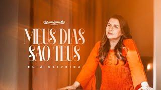 Eliã Oliveira- Meus Dias São Teus