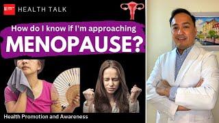 How do I know if I'm approaching Menopause?