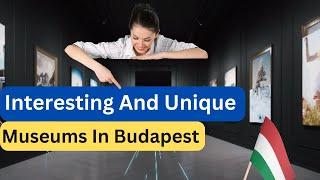 The Most Interesting And Unique Museums In Budapest Hungary Unique Things To Do In Budapest amazing!