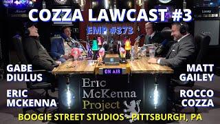 Eric McKenna Project podcast #373 - Cozza Lawcast - Rocco Cozza, Matt Gailey, Gabe Diulus