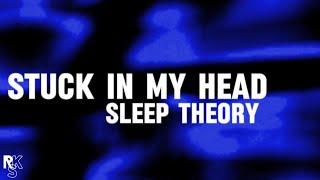 Sleep Theory - Stuck In My Head (Unofficial Lyric Video)