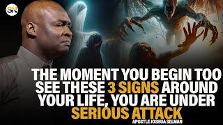 THE MOMENT YOU SEE THESE 3 SIGNS AROUND YOUR LIFE, YOU ARE UNDER A SERIOUS ATTACK |JOSHUA SELMAN