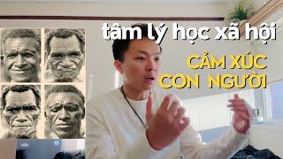 TÂM LÝ HỌC XÃ HỘI | Cảm Xúc Con Người | Lâm