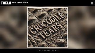 TAELA - crocodile tears (Official Audio)