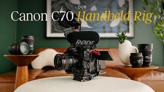 Our Canon C70 Handheld Rig