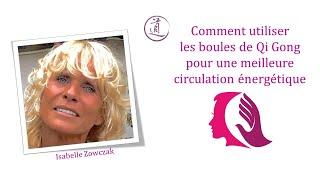 Comment utiliser les boules de Qi Gong pour une meilleure circulation énergétique