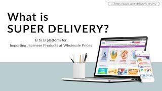 SUPER DELIVERY Japan Leading B2B Online Marketplace