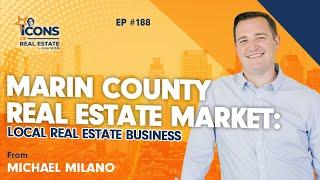 Marin County Real Estate Market: Local Real Estate Business From Michael Milano - Episode 188