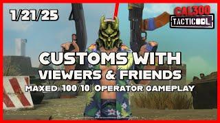 TACTICOOL: Customs with Viewers & Friends! (1-21-25)!