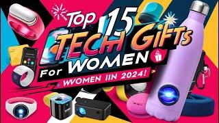 Top 15 Tech Gifts for Women in 2024!