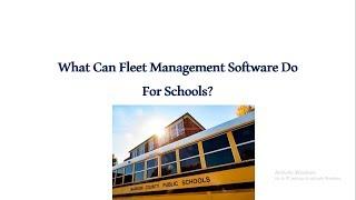 What Can Fleet Management Software Do For Schools | [Free Demo] | FleetRoot.com