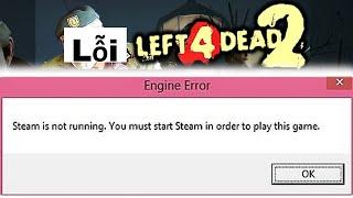 Lỗi Game Left 4 Dead 2 Steam Is Not Running You Must Start Steam Và cách xử lý