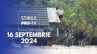 Știrile PRO TV - 16 Septembrie 2024