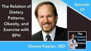 59: The Relation of Dietary Patterns, Obesity, and Exercise with BPH - Steven Kaplan, MD