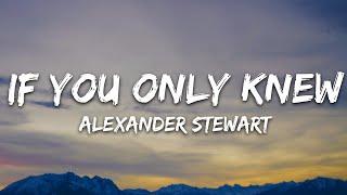 Alexander Stewart - if you only knew (Lyrics)