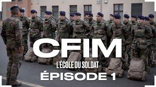 CFIM, l’ÉCOLE DU SOLDAT   ÉPISODE 01 : BIENVENUE AU CFIM