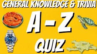 A-Z General Knowledge & Trivia Quiz, 26 Questions, Answers are in alphabetical order.