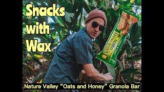 Snacks with Wax: Nature Valley "Oats and Honey" Granola Bar