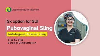 Pubovaginal Sling | Autologous fascial Sling | Surgical treatment option for Stress Incontinence