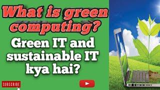 What is green computing?/Green IT and Sustainable IT kya hai?/#ecofriendly