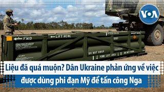 Liệu đã quá muộn? Dân Ukraine phản ứng về việc được dùng phi đạn Mỹ để tấn công Nga | VOA Tiếng Việt