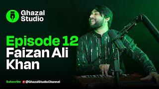 Ghazal Studio Episode 12 (Faizan Ali Khan)