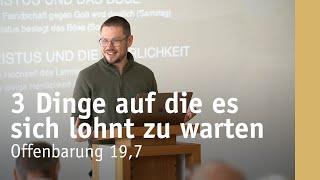 3 Dinge auf die es sich lohnt zu warten | Offenbarung 19,7 | Dima Kolpakov