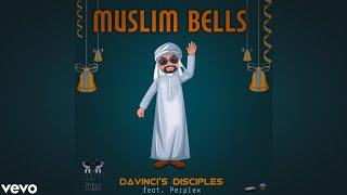 DaVinci's Disciples - Muslim Bells (feat.Perplex)