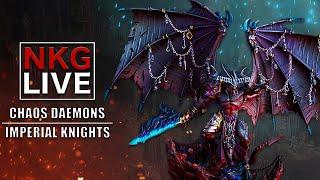 Chaos Daemons vs Imperial Knights - Warhammer 40K Battle Report | NKG Live