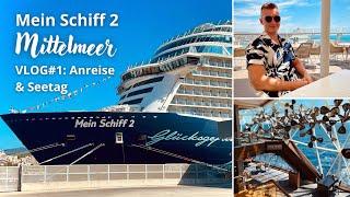 Mein Schiff 2 | Mittelmeer | VLOG#1: Anreise und erster Seetag