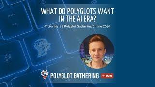 What Do Polyglots Want in the AI Era? - Victor Hart | PGO 2024