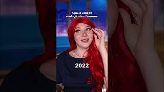AQUELE EDIT DE EVOLUÇÃO DOS FAMOSOS