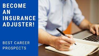 How To Become an Insurance Adjuster | Viable Career Prospects