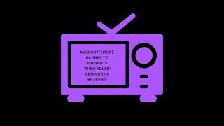 MusicOTFuture Global TV Presents  ‘ @THEOADLER  ’ Behind The EP Series