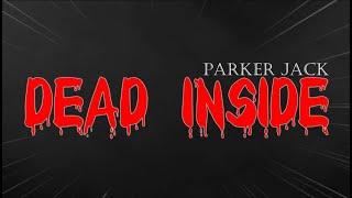 Parker Jack - DEAD INSIDE ( OFFICIAL LYRIC VIDEO )