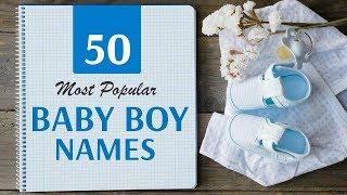 50 Most Popular Baby Boy Names  | Top Names for Boys | Latest Baby Boy Names