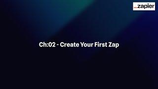 Zapier Tutorial - Ch#02: How to Create Your First Automation in Minutes