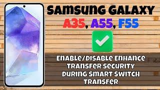 Enable/Disable Enhance Transfer Security During Smart Switch Transfer Samsung Galaxy A35, A55, F55