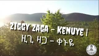 Ziggy Zaga - Kenuye | ዚጊ ዛጋ - ቀኑዬ | dj cha gaza