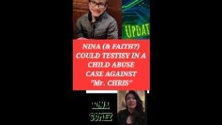 NINA (Faith) COULD TESTIFY IN A CHIL ABUSE CASE AGAINST "Mr. CHRIS"    #sebastianrogers