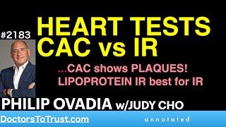 PHILIP OVADIA j2 |  HEART TESTS: CAC vs IR  …CAC shows PLAQUES!   LIPOPROTEIN IR best for IR