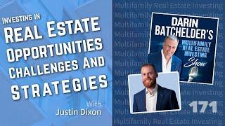 Investing in Real Estate: Opportunities, Challenges, and Strategies with Justin Dixon