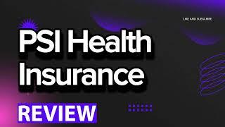 PSI Health Insurance review, pros and cons, legit, quote (update 2024)