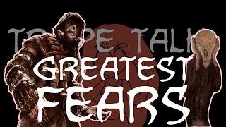 Trope Talk: Greatest Fears