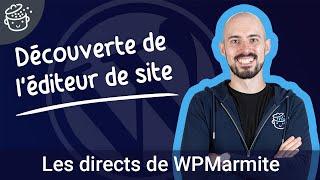 Prise en main de l'éditeur de site de WordPress (FSE)  - Les directs de WPMarmite