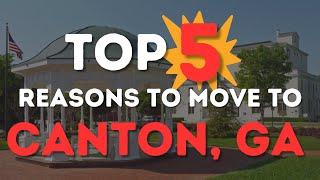 The Top 5 Reasons People Are Relocating To Canton, Ga.