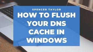 How to Flush Your DNS Cache In Windows
