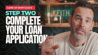 STEP 2 - Complete Your Loan Application - Game Of Mortgages